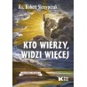 Kto wierzy, widzi więcej /Anatomia wiary Tom 2