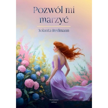 Pozwól mi marzyć Jolanta Redmann motyleksiazkowe.pl
