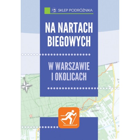 Na nartach biegowych w Warszawie i okolicach