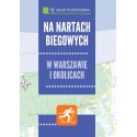 Na nartach biegowych w Warszawie i okolicach