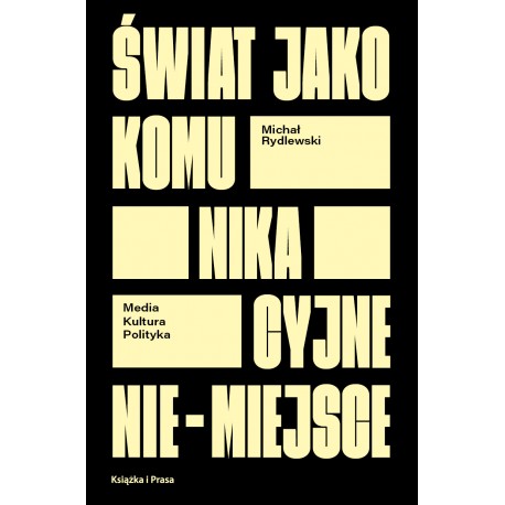Świat jako komunikacyjne nie-miejsce Media-kultura-polityka michal rydlewski motyleksiazkowe.pl