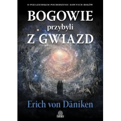 Bogowie przybyli z gwiazd. O pozaziemskim pochodzeniu dawnych bogów Erich von Däniken motyleksiazkowe.pl
