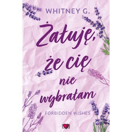 Żałuję, że cię nie wybrałam. Forbidden Wishes. Tom 2 Whitney G. motyleksiazkowe.pl