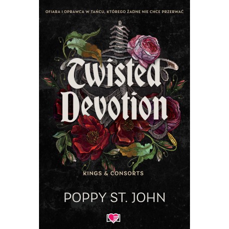 Twisted Devotion. Kings & Consorts. Tom 1 Poppy St John motyleksiazkowe.pl