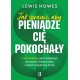 Jak sprawić, aby pieniądze cię pokochały. 7 sposobów, aby osiągnąć wolność finansową i wieść bogatsze życie