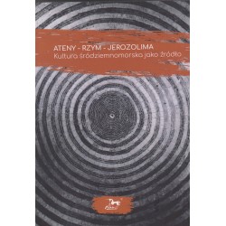 Ateny  - Rzym - Jerozolima Kultura śródziemnomorska jako źródło Praca Zbiorowa motyleksiazkowe.pl