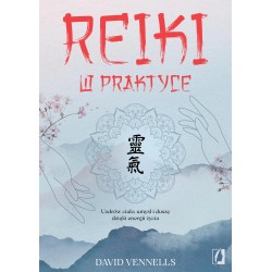 Reiki w praktyce. Uzdrów ciało, umysł i duszę dzięki energii życia David Vennells motyleksiazkowe.pl