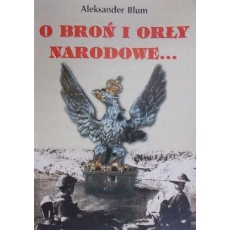 O broń i orły narodowe Aleksander Blum motyleksiazkowe.pl