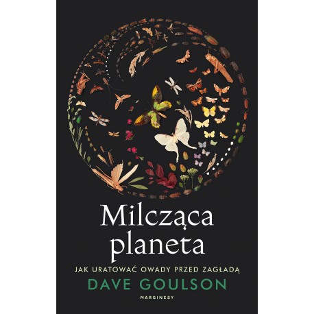 Milcząca planeta Dave Goulson motyleksiazkowe.pl