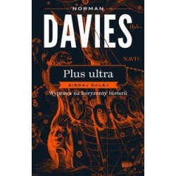 Plus ultra. Sięgaj dalej. Wyprawa na horyzonty historii Norman Davies motyleksiazkowe.pl