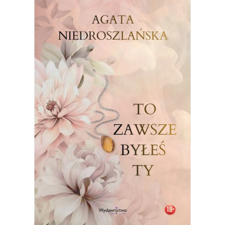 To zawsze byłeś Ty Agata Niedroszlańska motyleksiazkowe.pl