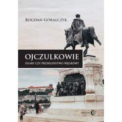 Ojczulkowie. Filary czy przekleństwo Węgrów? Bogdan Góralczyk motyleksiazkowe.pl