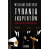 Tyrania ekspertów. Ekonomiści, dyktatorzy i zapomniane prawa biednych