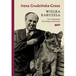 Wielka karuzela. Życie Aleksandra Weissberga-Cybulskiego Irena Grudzińska-Gross motyleksiazkowe.pl