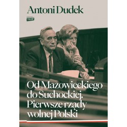 Od Mazowieckiego do Suchockiej. Pierwsze rządy wolnej Polski  Antoni Dudek motyleksiazkowe.pl