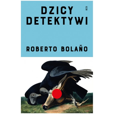 Dzicy detektywi Roberto Bolaño motyleksiazkowe.pl
