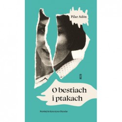 O bestiach i ptakach Adón Pilar motyleksiazkowe.pl