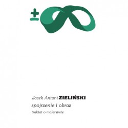 Spojrzenie i obraz Jacek Antoni Zieliński motyleksiazkowe.pl