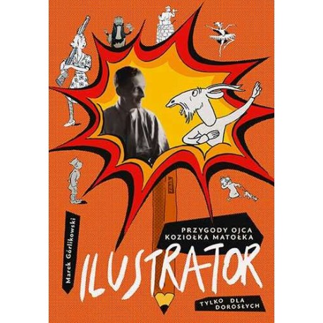Ilustrator. Przygody ojca Koziołka Matołka tylko dla dorosłych  Marek Górlikowski motyleksiazkowe.pl