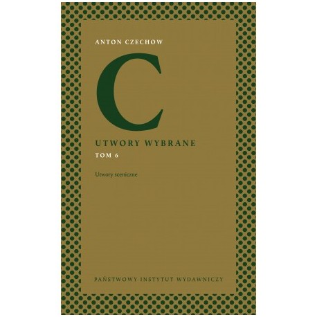 Utwory wybrane Tom 6 Anton Czechow motyleksiazkowe.pl