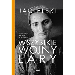 Wszystkie wojny Lary Wojciech Jagielski motyleksiazkowe.pl