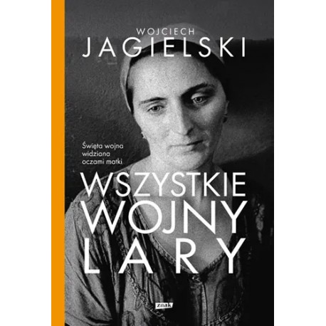 Wszystkie wojny Lary Wojciech Jagielski motyleksiazkowe.pl
