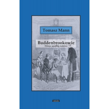Buddenbrokowie. Dzieje upadku rodziny Tomasz Mann motyleksiazkowe.pl