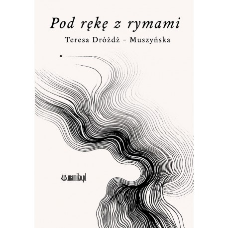 Pod rękę z rymami Teresa Dróżdż-Muszyńska motyleksiazkowe.pl