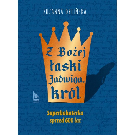 Z Bożej łaski Jadwiga, król Zuzanna Orlińska motyleksiazkowe.pl