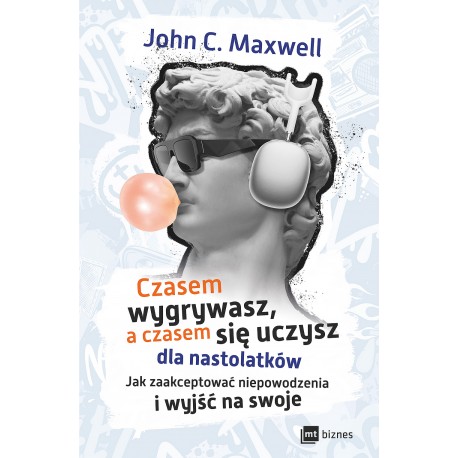 Czasem wygrywasz, a czasem się uczysz! Dla nastolatków John C. Maxwell motyleksiazkowe.pl