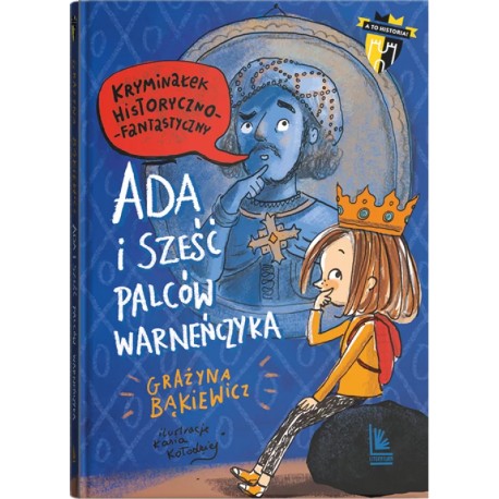 Ada i sześć palców Warneńczyka Grażyna Bąkiewicz motyleksiazkowe.pl