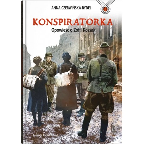 Konspiratorka. Opowieść o Zofii Kossak Anna Czerwińska-Rydel motyleksiazkowe.pl