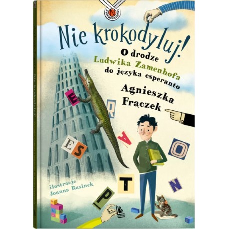 Nie krokodyluj! O drodze Ludwika Zamenhofa do języka esperanto Agnieszka Frączek motyleksiazkowe.pl 