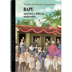Bapu, opowieść o dobrym maharadży Monika Kowaleczko-Szumowska motyleksiazkowe.pl