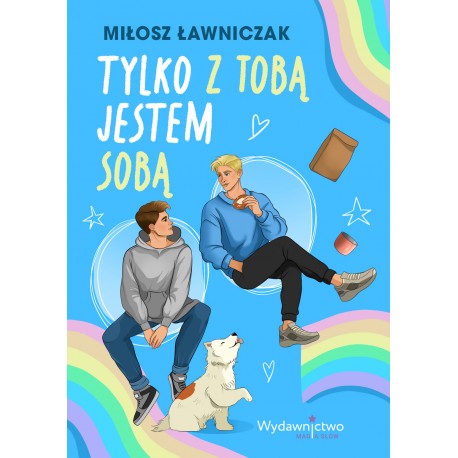 Tylko z Tobą jestem sobą Miłosz Ławniczak motyleksiazkowe.pl
