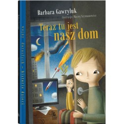 Teraz tu jest nasz dom Barbara Gawryluk motyleksiazkowe.pl