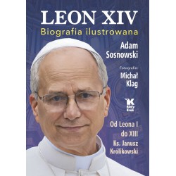 Leon XIV. Biografia ilustrowana Ks. Janusz Królikowski, Adam Sosnowski motyleksiazkowe.pl