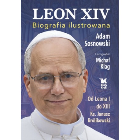 Leon XIV. Biografia ilustrowana Ks. Janusz Królikowski, Adam Sosnowski motyleksiazkowe.pl