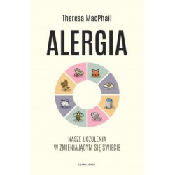 Alergia. Nasze uczulenia w zmieniającym się świecie Theresa MacPhail motyleksiazkowe.pl