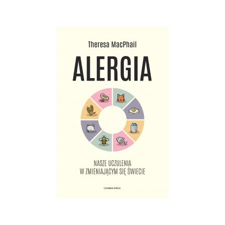 Alergia. Nasze uczulenia w zmieniającym się świecie Theresa MacPhail motyleksiazkowe.pl