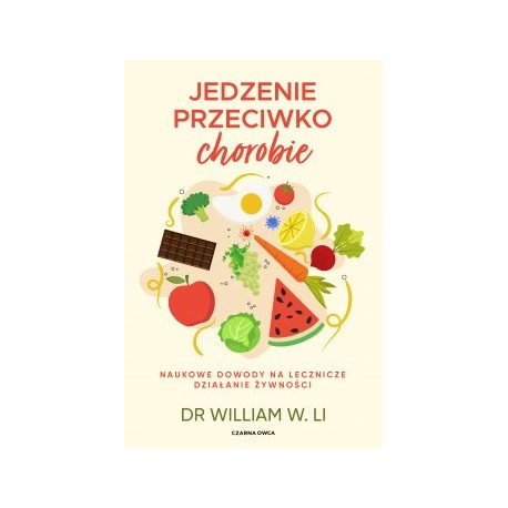 Jedzenie przeciwko chorobie Dr William W. Li motyleksiazkowe.pl