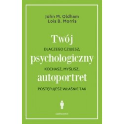 Twój psychologiczny autoportret  John M. Oldham, Lois B. Morris motyleksiazkowe.pl