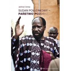 Sudan Południowy - państwo pozorne Jędrzej Czerep motyleksiazkowe.pl