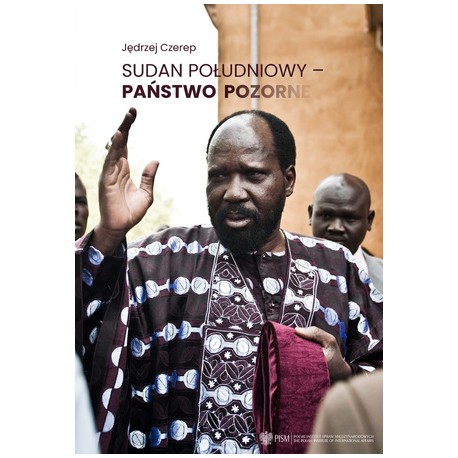Sudan Południowy - państwo pozorne Jędrzej Czerep motyleksiazkowe.pl