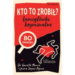 Kto to zrobił? Łamigłówki kryminalne Gareth Moore, Laura Jayne Ayres motyleksiazkowe.pl