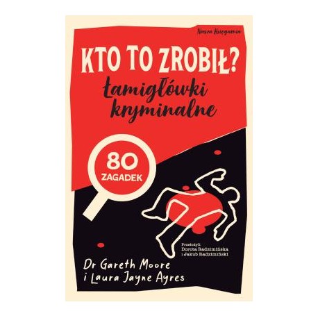 Kto to zrobił? Łamigłówki kryminalne Gareth Moore, Laura Jayne Ayres motyleksiazkowe.pl