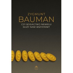 Czy bogactwo niewielu służy nam wszystkim? Zygmunt Bauman motyleksiazkowe.pl