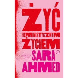 Żyć feministycznym życiem Sara Ahmed motyleksiazkowe.pl