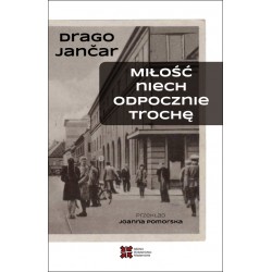 Miłość niech odpocznie trochę Jančar Drago motyleksiazkowe.pl