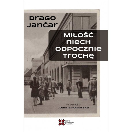 Miłość niech odpocznie trochę Jančar Drago motyleksiazkowe.pl